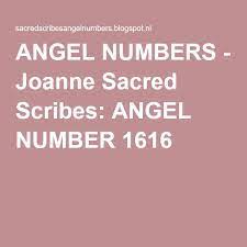 Joanne Sacred Scribes Angel Number 1616 Angel Numbers Angel Number Meanings Number Meanings