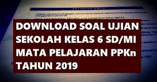 Dian aprilianingtyas 1401412452/ 15 rombel 5d pendidikan guru sekolah dasar fakultas. Soal Latihan Ujian Sekolah Ppkn Kelas 6 Tahun 2019 Sekolahdasar Net