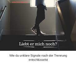 Liebt Er Mich Noch Unklare Signale Nach Der Trennung Entschlusseln