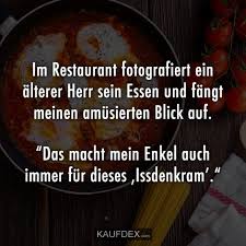 Im Restaurant Fotografiert Ein Alterer Herr Sein Essen Kaufdex Witzige Spruche Lustige Zitate Lustige Spruche