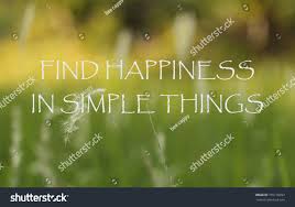 These happiness quotes are all about being happy. Life Inspirational Quotes Find Happiness Simple Stock Photo Edit Now 755118697