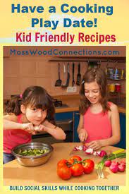 Cooking Play Date Kid Friendly Recipes Mosswood Connections Kid Friendly Meals Cooking Photography Cooking Together