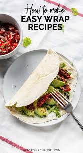 Easy Tortilla Wrap Recipe Wrap Recipes Food Recipes Vegetable Recipes