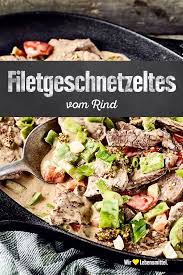 Filetgeschnetzeltes Rezept Edeka Rezept Rinderfilet Rezepte Rezepte Rindergeschnetzeltes Rezept