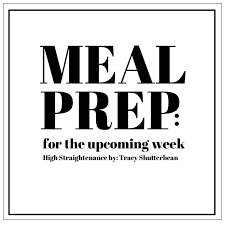 Meal Prep for the Upcoming Week - Shutterbean via Relatably.com