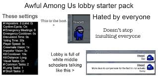 Awful Among Us Lobby Starter Pack R Starterpacks Starter Packs Know Your Meme
