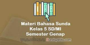 Kali ini admin bagikan contoh soal untuk kegia. Materi Bahasa Sunda Kelas 5 Sd Mi Semester Genap Kurikulum 2013 Sundapedia Com