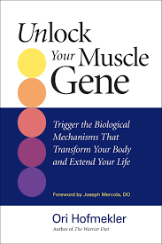 Buy unlock your muscle gene: Amazon Com Unlock Your Muscle Gene Trigger The Biological Mechanisms That Transform Your Body And Extend Your Life 9781583943090 Hofmekler Ori Mercola D O Joseph Books