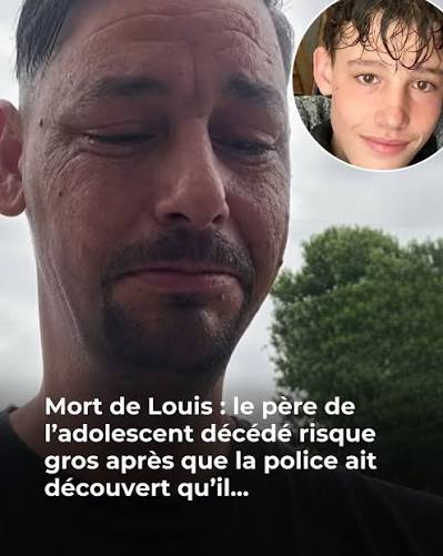 Mort de Louis : le père de l'adolescent décédé risque gros après que la police ait découvert qu'il...