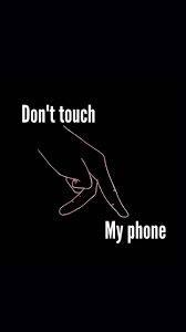 Pin On Dont Touch My Phone Wallpapers