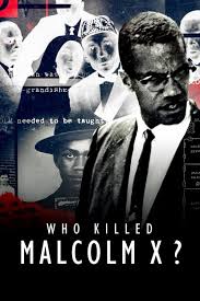 Malcolm x is a 1992 biographical film about the life and times of the african american activist and black nationalist malcolm x. Who Killed Malcolm X Tv Series 2019 2019 The Movie Database Tmdb