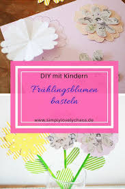 Papierblumen Diy Fruhlingsdeko Basteln Mit Kindern Gastbeitrag Simplylovelychaos Blumen Basteln Mit Kindern Papierblumen Diy Blumen Basteln