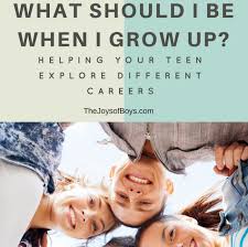 What Should I Be When I Grow Up Career Exploration For Teens Parenting Teens Parenting Guide Good Parenting