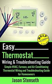 Everything went great, until i got to the thermostat wiring. Easy Thermostat Wiring Troubleshooting Guide Simple Hvac Furnace And Air Conditioning Thermostat Wiring And Troubleshooting Guide For Homeowners By Jason Stenseth