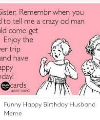 25 Best Memes About Funny Happy Birthday Husband Funny Happy Birthday Husband Memes