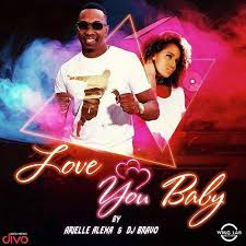 Dj Bravo Arielle Alexa Love You Baby Wmg Lab Records 2019 Arielle Alexa Dj Bravo Pop Wmg Lab Records Dj Love You Baby African Music