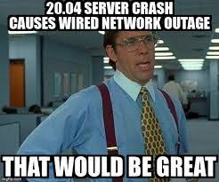 An element of a culture or system of behavior that may be considered to be passed. Ask Ubuntu Memes On Twitter 20 04 Server Crash Causes Wired Network Outage Https T Co Fgnvqvhhzs Ethernet Hardware Crash