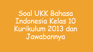 Because everybody was on gathering 5. Soal Ukk Bahasa Indonesia Kelas 10 Kurikulum 2013 Dan Jawabannya Panduandapodik Id
