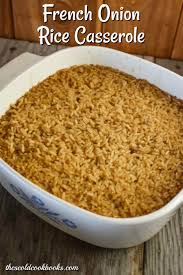 Those are all delicious dishes, but this one is different. French Onion Rice Casserole Recipe These Old Cookbooks