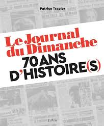 Créé en 1948, le journal du dimanche est disponible chaque dimanche en kiosque et toute la semaine. Amazon Fr Le Journal Du Dimanche 70 Ans D Histoire S Trapier Patrice Livres