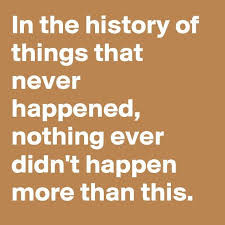 Of things that never happened, this didn't happen the most