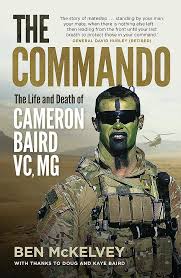 The Commando The Life And Death Of Cameron Baird Vc Mg Mckelvey Ben 9780733640803 Amazon Com Books