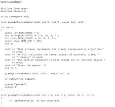 Detailed tutorial on basics of greedy algorithms to improve your understanding of algorithms. Solved Write A Program That Implements The Greedy Change Chegg Com
