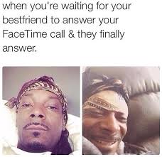 Facetiming Your Friends Like Funny Friend Memes Fashion Quotes Funny Really Funny Memes