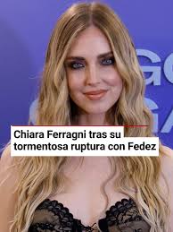 Chiara Ferragni y su ruptura con Fedez: ¿Qué pasó?