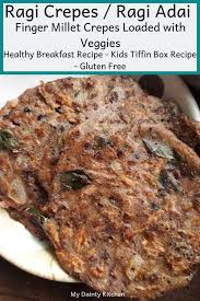 Ragi Crepe Ragi Adai Finger Millet Crepes My Dainty Kitchen Recipe Oats Recipes Indian Ragi Recipes Breakfast Recipes Kids