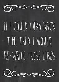 If I Could Turn Back Time Then I Would Re Write Those Lines Thescriptquotes The Script No Good In Goodby My Heart Quotes Music Quotes Lyrics Music Quotes