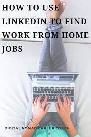How To Use Linkedin To Find Work From Home Jobs Work From Home Jobs Digital Nomad Working From Home