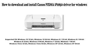 Find the right driver for your canon pixma printer. How To Download And Install Canon Pixma Ip2850 Driver Windows 10 8 1 8 7 Vista Xp Youtube