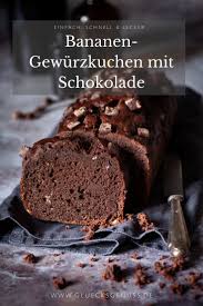 Schokoladiger Bananen Gewurzkuchen Glucksgenuss Rezept Lebensmittel Essen Rezepte Mit Kurbis Gewurzkuchen