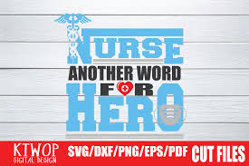 Can be used with any program that accepts svg file types. Nurse Another Word For Hero 2020 Graphic By Ktwop Creative Fabrica