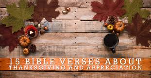 Bible scriptures for thanksgiving day. 15 Bible Verses About Thanksgiving And Appreciation