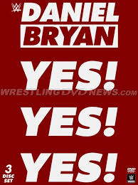 Could daniel bryan be heading to aew? Exclusive New Details Release Date For Wwe Daniel Bryan Just Say Yes Dvd Wrestling Dvd Network