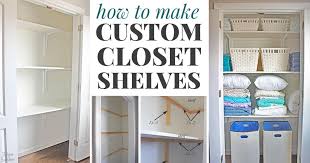 Invisible shelf support that can be completely concealed. How To Make Custom Closet Shelves Diy Closet Shelves