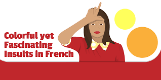 2,000+ positive reviews · 56,000+ expert tutors 22 Colorful But Fascinating French Insults Talk In French