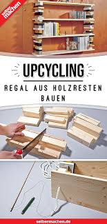 Upcycling Und Aufraumen In Einem So Baust Du Ein Praktisches Regal Aus Holzresten Mit Bildern Upcycling Regal Holzreste Regal Selber Bauen