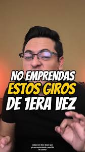 No emprendas en estos giros si vas a comenzar por primera vez un negocio.  (Esta es una opinion 100% personal).