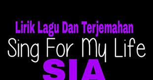 Lirik Lagu Dan Terjemahan Sing For My Life Sia Lirik Lagu Bernyanyi Lagu