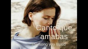 CANTO QUE AMABAS (The song you loved)