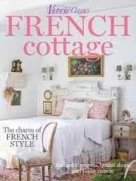 Cottage journal french cottage 2018 magazine romantic french elegance style. Victoria Classics French Cottage Country Cottage Decor French Cottage Style French Cottage