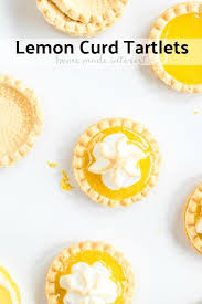 These Easy Lemon Curd Tartlets Are Flaky Mini Pastry Tart Shells Filled With Homemade Lemon Curd And Toppe Easy Lemon Curd Lemon Tart Recipe Mini Tart Recipes