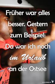 Fruher War Alles Besser Gestern Zum Beispiel Da War Ich Noch Im Urlaub An Der Ostsee Ostsee Urlaub Ferien Frei Urlaub Zu Ende Ostsee Inspiration Zitate