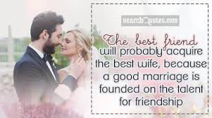 Marriage is the most beautiful association and soon you are going to enter this lifelong committed with the person you love the most…. Happy Marriage My Friend Quotes Quotations Sayings 2021