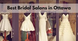 Find your best wedding wear now! Top Bridal Salons In Ottawa For Wedding Dress Shopping