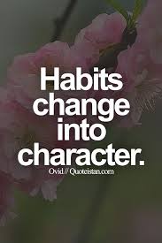 Habits Change Into Character Habit Quotes Life Quotes Inspirational Quotes