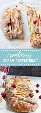 Cranberry Cream Cheese Braid Love Zest Recipe Cranberry Cream Cheese Homemade Breakfast Recipes Cream Cheese